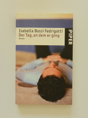 Isabella Bossi Fedrigotti Der Tag an dem er ging Roman Piper Taschenbuch Buch