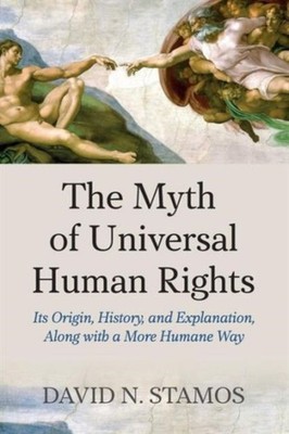 Stamos - Myth of Universal Human Rights   Its Origin History and Exp - X555z