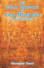 EL LIBRO TIBETANO DE LOS MUERTOS. BARDO TODOL. EL LIBRO DE By Giuseppe Tucci