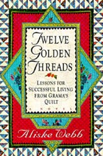 Twelve Golden Threads: Lessons for Successful Living from Grandma's Quilt - GOOD