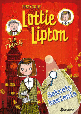 Sekrety kamienia. Przygody Lottie Lipton, tom 2 - Dan Metcalf