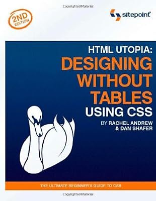 HTML Utopie: Gestalten ohne Tabellen mit CSS, 2. Auflage, Dan Shafer & Rache