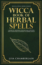 Wicca Book of Herbal Spells: a Beginner?S Book of Shadows for Wiccans, Witches,