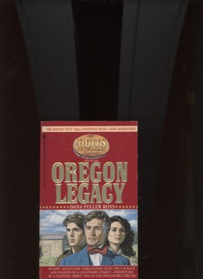 OREGON LEGACY: THE HOLTS: AN AMERICAN DYNASTY #1 by DANA FULLER ROSS /*RAREST*