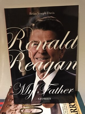 Ronald Reagan, My Father by Brian Joseph Davis (2010, Trade Paperback)