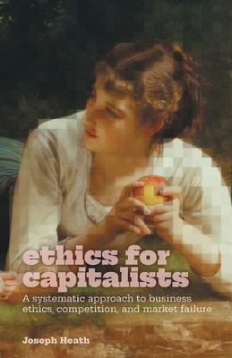 Joseph Heath Ethics for Capitalists (Taschenbuch)