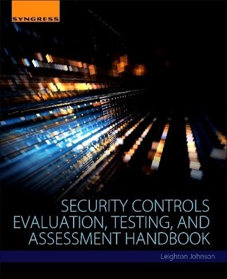 Security Controls Evaluation, Testing, and Assessment Handbook - 9780128023242