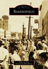 NEW Arcadia Publishing Bakersfield, CA 9781467109918 Images of America Trade Pap