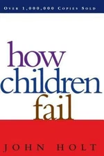 How Children Fail; Classics in Child Develo- paperback, 9780201484021, John Holt