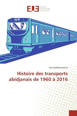 Yao Godefroy Konan | Histoire des transports abidjanais de 1960 à 2016 | Buch