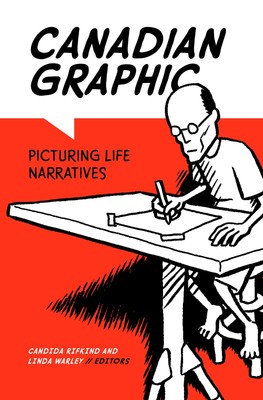 Canadian Graphic: Picturing Life Narratives (Life Writing) - paperback Rifki...