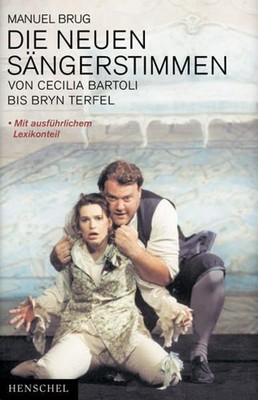 Die neuen Sängerstimmen: Von Cecilia Bertoli bis Bryn Terfel Von Cecilia Bertoli