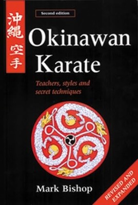 Okinawan Karate: Teachers, Styles and Secret Techniques by Mark Bishop NEW