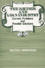 The Savings And Loan Industry: Current Problems And Possible Solutions