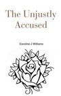The Unjustly Accused by Caroline Williams (Paperback, 2013)