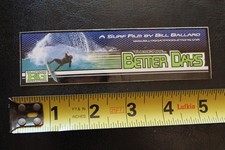 BETTER DAYS Movie Bill Ballard BG MISC SURF MEDIA Vintage Surfing STICKER