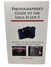 Photographer's Guide Leica D-Lux 5 - Getting Most From Leica's Compact Digital