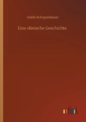 Eine dnische Geschichte by Adele Schopenhauer (German) Paperback Book