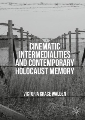 Walden - Cinematic Intermedialities and Contemporary Holocaust Memory  - X555z