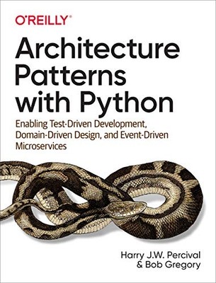 Architecture Patterns with Python: Enabling Test-Driven -  NEW Bob Gregory, Ha 2