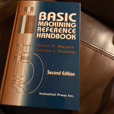 Basic Machining Reference Handbook by  Slattery and  Meyers. 2nd Edition H-copy