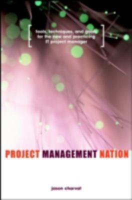 Project Management Nation: Tools, Techniques, and Goals for the New and...