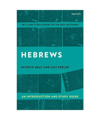Hebrews: An Introduction and Study Guide, Amy L. B. Peeler, Patrick Gray