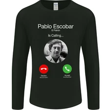 Pablo Escobar El Patron Is Calling Mens Long Sleeve T-Shirt
