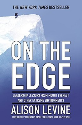 On the Edge: Leadership Lessons from Mount Everest and Other Extreme Environmen