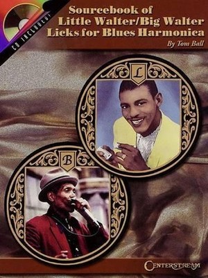 Sourcebook of Little Walter/Big Walter Licks for Blues Harmonica: Essential Coll