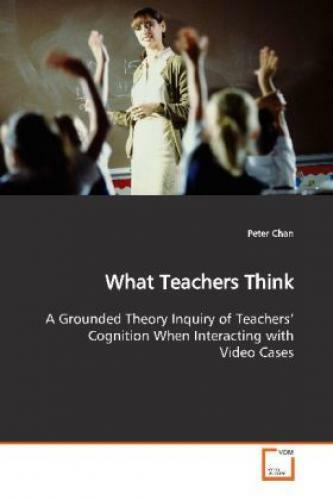 Thumbnail - What Teachers Think A Grounded Theory Inquiry Of Teachers Cognition