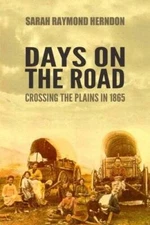 Days on the Road: Crossing the Plains in 1865 - Paperback - VERY GOOD