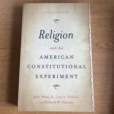 Religion and the American Constitutional Experiment by Joel A. Nichols, John Wit