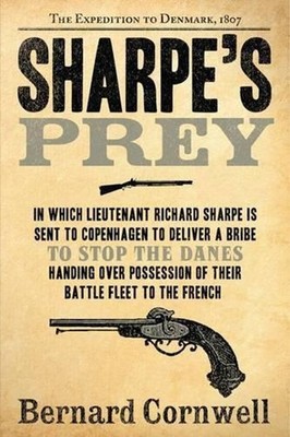 Sharpe's Prey: The Expedition to Denmark, 1807 by Bernard Cornwell (English) Pap