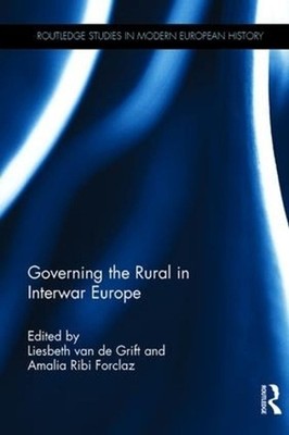 Governing the Rural in Interwar Europe by Liesbeth van de Grift (English) Hardco