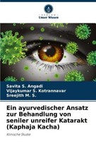 Ein Ayurvedischer Ansatz Zur Behandlung Von Seniler Unreifer Katarakt (Kaphaja K
