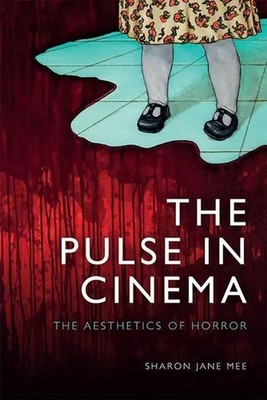 The Pulse in Cinema | The Aesthetics of Horror | Sharon Jane Mee | Englisch