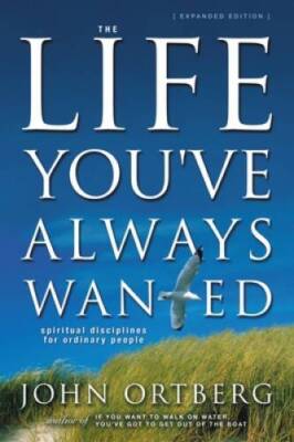 The Life You've Always Wanted: Spiritual Disciplines for Ord - VERY GOOD