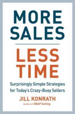 More Sales, Less Time: Surprisingly Simple Strategies for Today's Cr - VERY GOOD