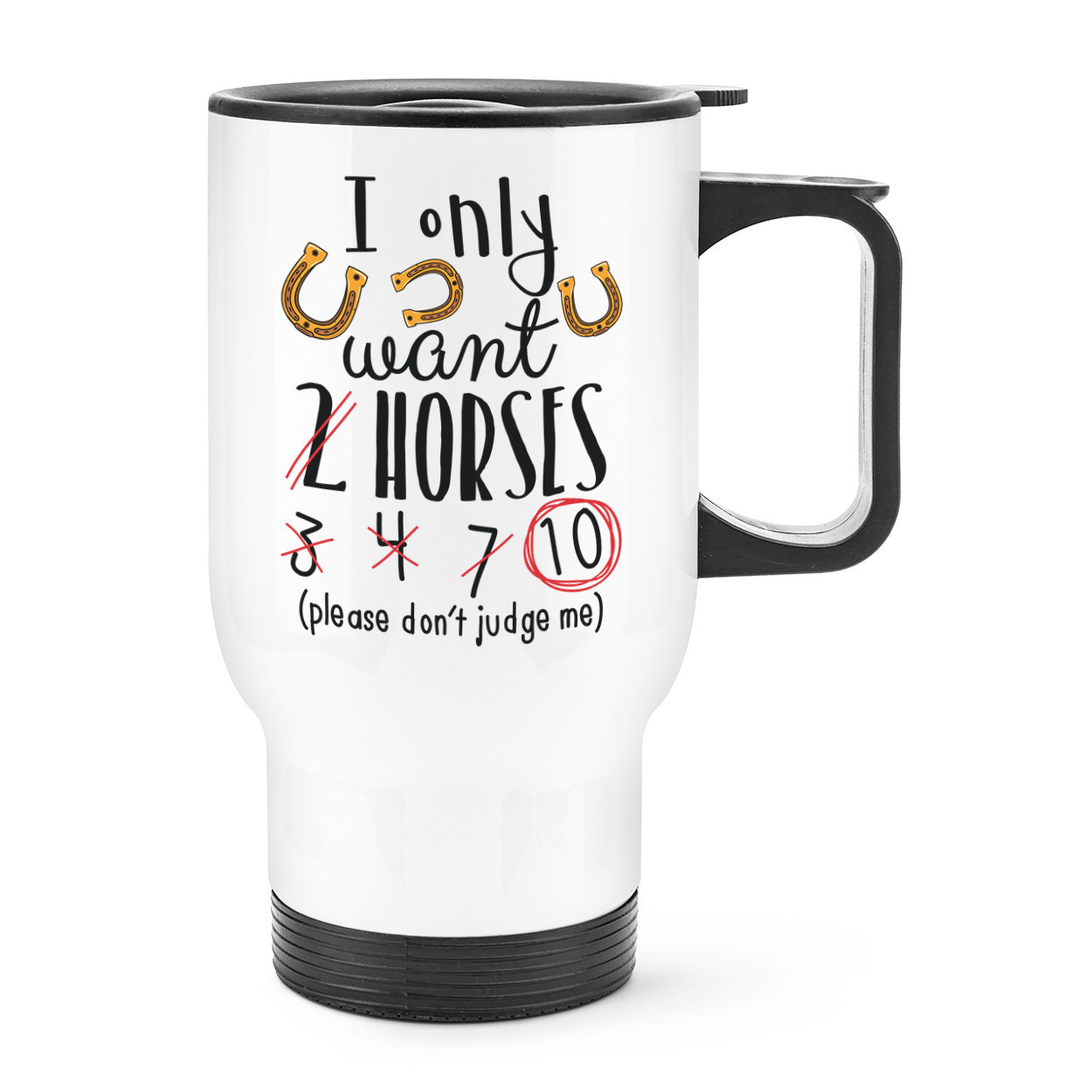 I Only Want 2 Horses Travel Mug Cup With Handle - Funny Pony Thermal Flask