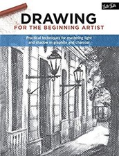 Drawing for the Beginning Artist : Practical Techniques for Maste