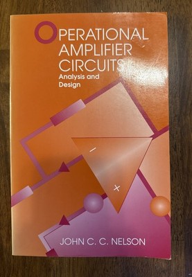 Operational Amplifier Circuits: Analysis and Design by John C. C. Nelson - GREAT