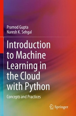 Introduction to Machine Learning in the Cloud with Python: Concepts and Practice
