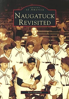 Naugatuck Revisited by Ron Gagliardi (2004, Trade Paperback)
