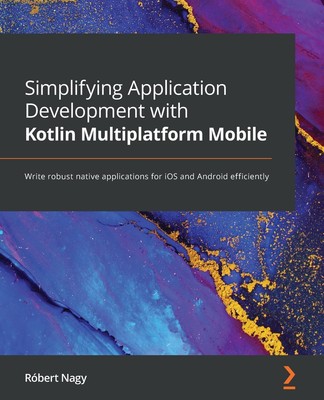 Simplifying Application Development with Kotlin Multiplatform Mobile | Róbert Na