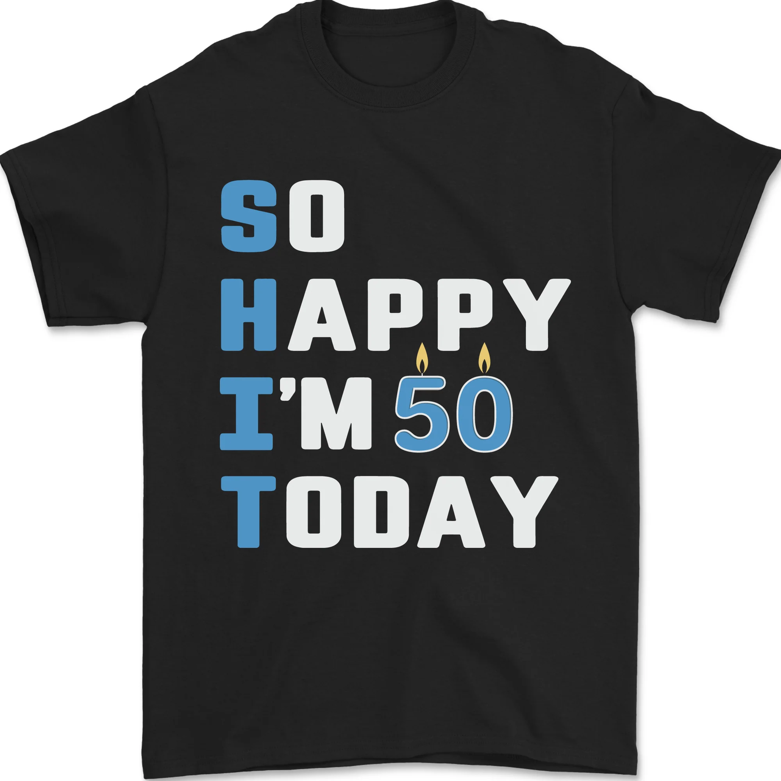 So Happy Im 50 Today Funny 50th Birthday Year Old Mens T-Shirt 100% Cotton