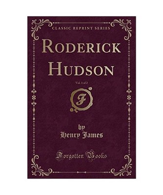 Roderick Hudson, Vol. 1 of 2 [Classic Reprint], Henry James