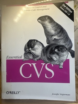 Essential CVS : Version Control and Source Code Management by Jennifer Vesperman