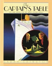 The Captain's Table: Life and Dining on the Great Ocean Liners by Sarah Edington