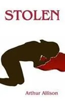Arthur Allison | Allison, A: Stolen | Taschenbuch | Englisch (2017)